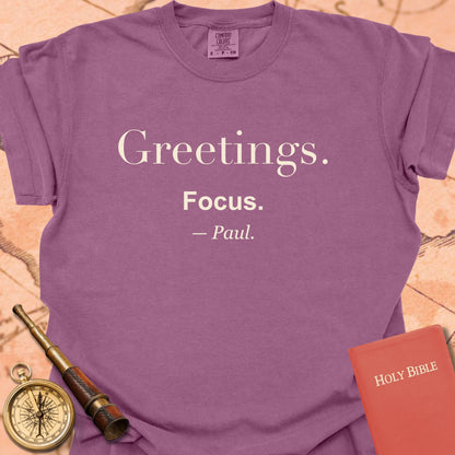 Greetings. Focus. —Paul. Premium T-shirt