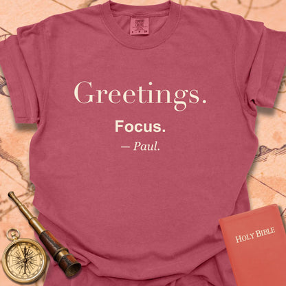 Greetings. Focus. —Paul. Premium T-shirt