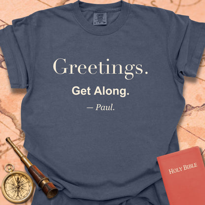 Greetings. Get Along. —Paul. Premium T-shirt