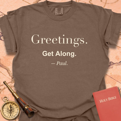 Greetings. Get Along. —Paul. Premium T-shirt