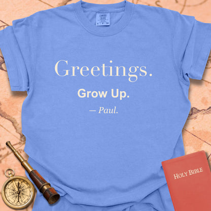 Greetings. Grow Up. —Paul. Premium T-shirt