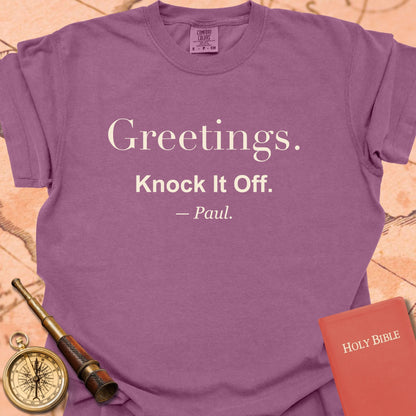 Greetings. Knock It Off. —Paul. Premium T-shirt