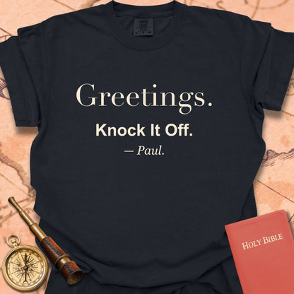 Greetings. Knock It Off. —Paul. Premium T-shirt