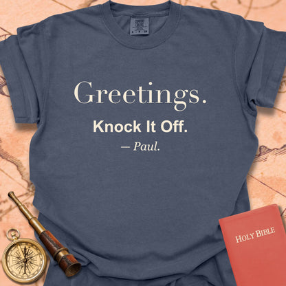 Greetings. Knock It Off. —Paul. Premium T-shirt