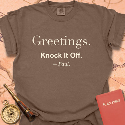 Greetings. Knock It Off. —Paul. Premium T-shirt