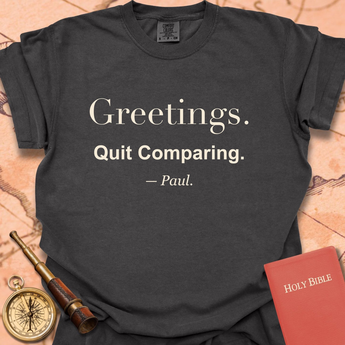 Greetings. Quit Comparing. —Paul. Premium T-shirt