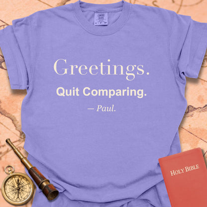 Greetings. Quit Comparing. —Paul. Premium T-shirt