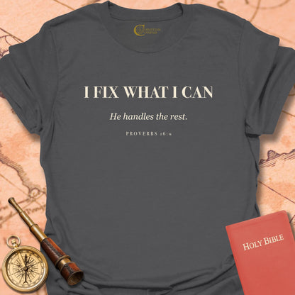 I Fix What I Can T-Shirt