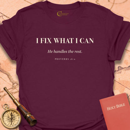 I Fix What I Can T-Shirt