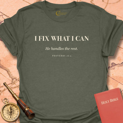 I Fix What I Can T-Shirt