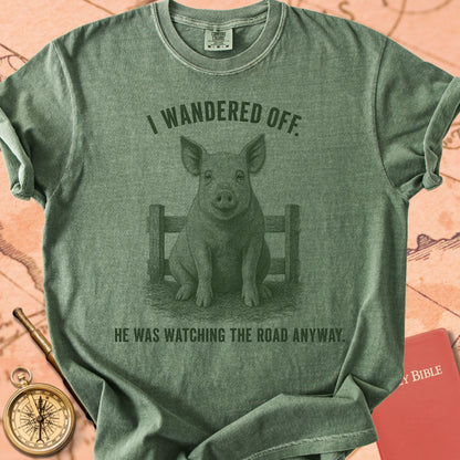 I Wandered Off. He Was Watching the Road Anyway. Premium T-shirt