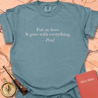 Put On Love. It Goes With Everything. —Paul. Premium T-Shirt
