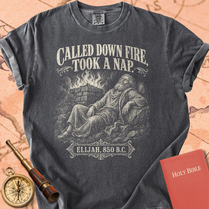 Elijah Called Down Fire Took a Nap Premium T-shirt