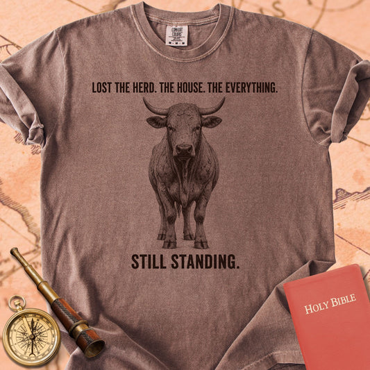 Lost the Herd. The House. The Everything. Still Standing. Premium T-shirt