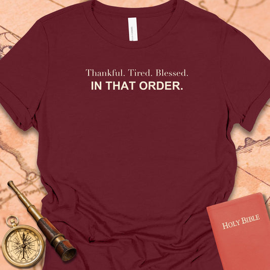 Thankful. Tired. Blessed. In That Order. Women's Tee