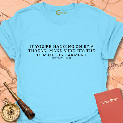 If You’re Hanging On by a Thread – Matthew 9:20–22 T-Shirt
