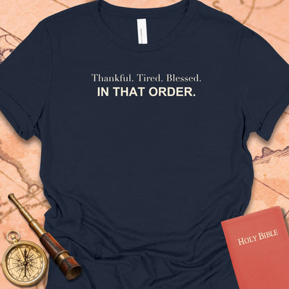 Thankful. Tired. Blessed. In That Order. Women's Tee