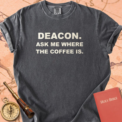 Deacon. Ask Me Where the Coffee Is. Premium T-shirt