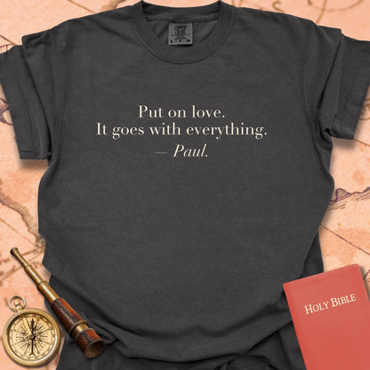 Put On Love. It Goes With Everything. —Paul. Premium T-Shirt