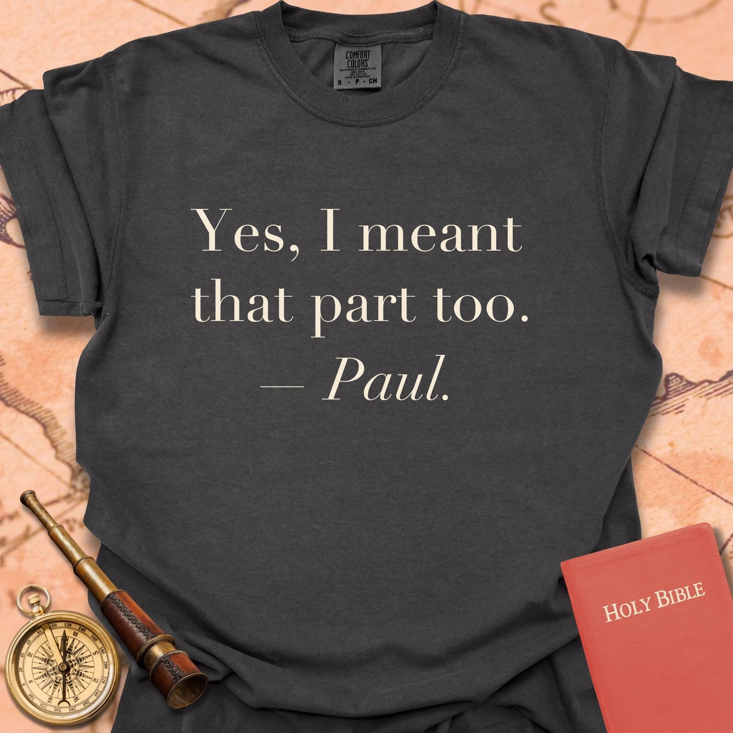 Yes, I Meant That Part Too. —Paul. Premium T-Shirt