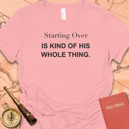 Starting Over Is Kind of His Whole Thing. Women's Tee