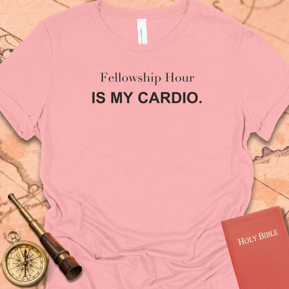 Fellowship Hour Is My Cardio. Women's Tee