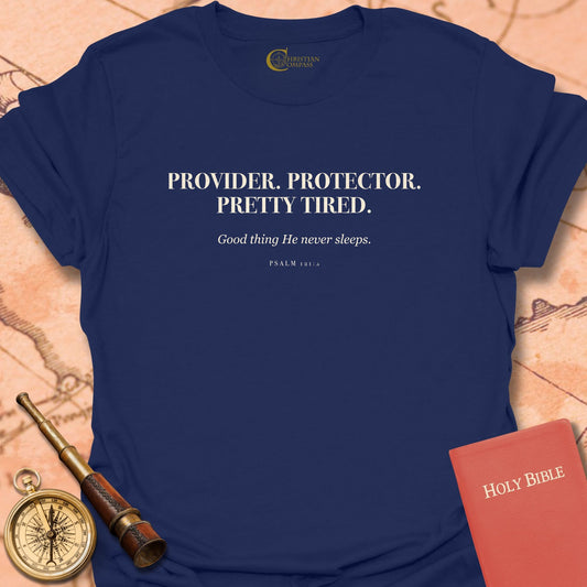 Provider. Protector. Pretty Tired T-Shirt