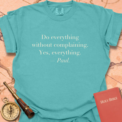 Do Everything Without Complaining. Yes, Everything. —Paul. Premium T-Shirt