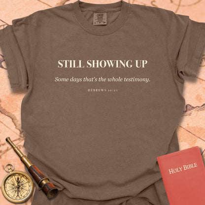 Still Showing Up Premium T-shirt