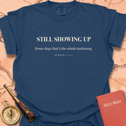 Still Showing Up Premium T-shirt