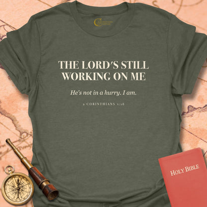 The Lord's Still Working on Me T-Shirt