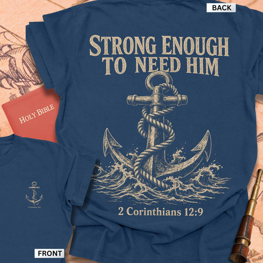 Strong Enough to Need Him Premium T-shirt