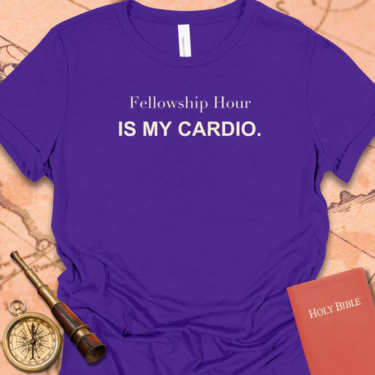 Fellowship Hour Is My Cardio. Women's Tee