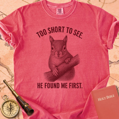 Too Short to See. He Found Me First. Premium T-shirt