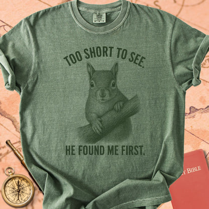 Too Short to See. He Found Me First. Premium T-shirt