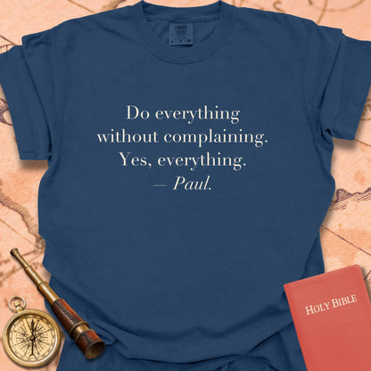 Do Everything Without Complaining. Yes, Everything. —Paul. Premium T-Shirt