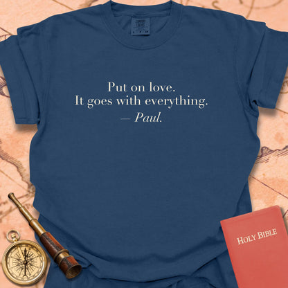 Put On Love. It Goes With Everything. —Paul. Premium T-Shirt
