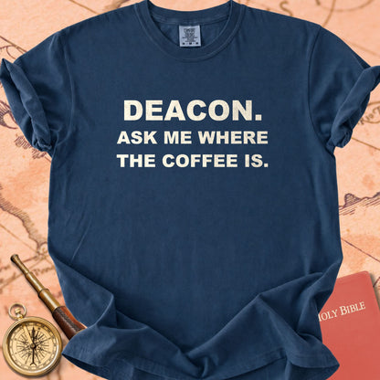 Deacon. Ask Me Where the Coffee Is. Premium T-shirt
