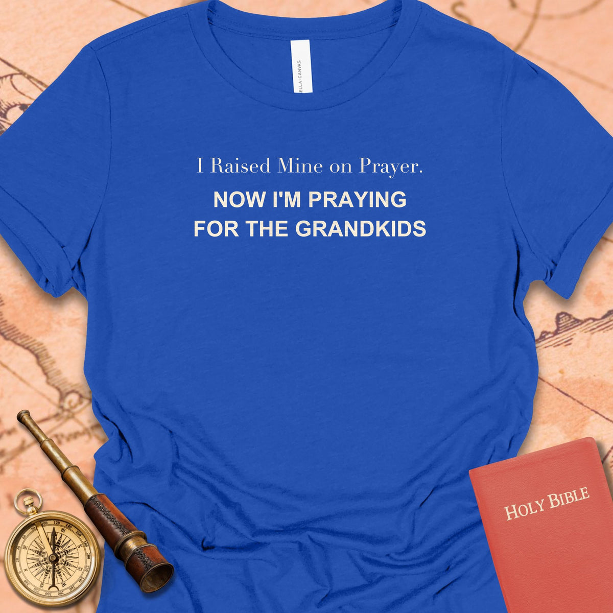 I Raised Mine on Prayer. Now I'm Praying for the Grandkids. Women's Tee