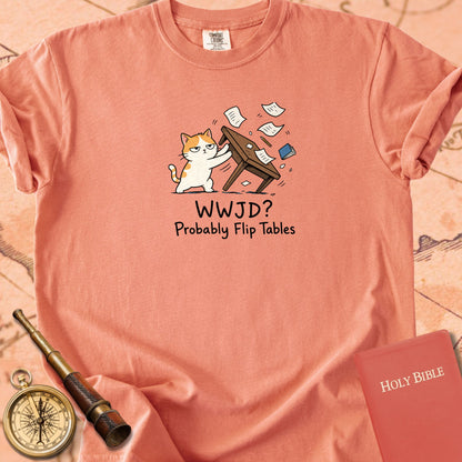 WWJD? Probably Flip Tables Premium T-shirt
