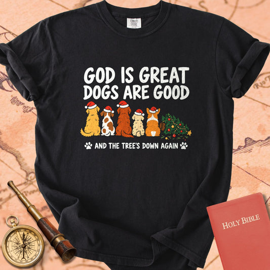 God is Great Dogs are Good and the Tree's Down Again Christmas Premium T-shirt