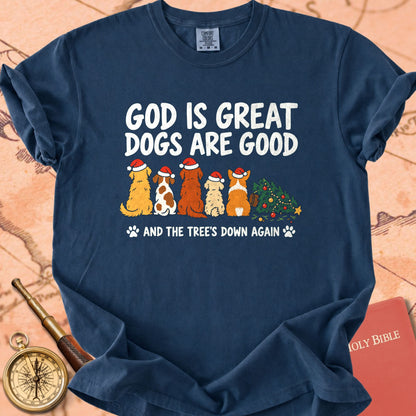 God is Great Dogs are Good and the Tree's Down Again Christmas Premium T-shirt