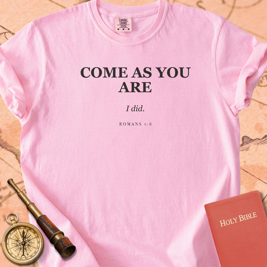 Come As You Are, I Did — Blossom Comfort Colors