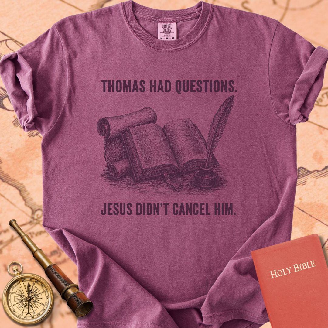 Thomas Had Questions. Jesus Didn't Cancel Him. Premium T-shirt