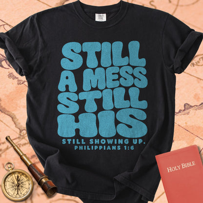 Still a Mess, Still His Premium T-shirt