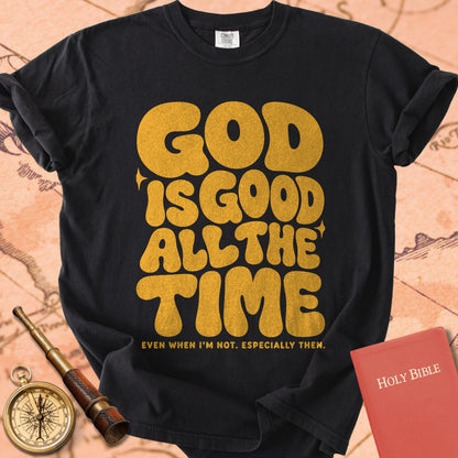 God Is Good All the Time (Even When I'm Not) Premium T-shirt