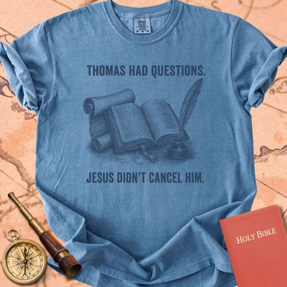 Thomas Had Questions. Jesus Didn't Cancel Him. Premium T-shirt