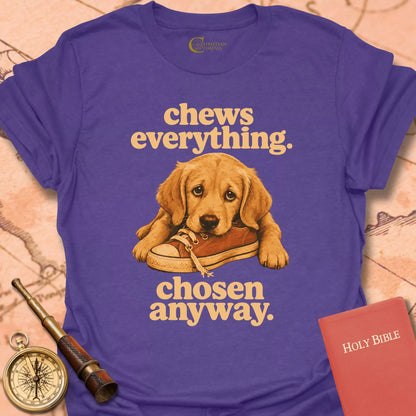 Chews Everything. Chosen Anyway T-Shirt