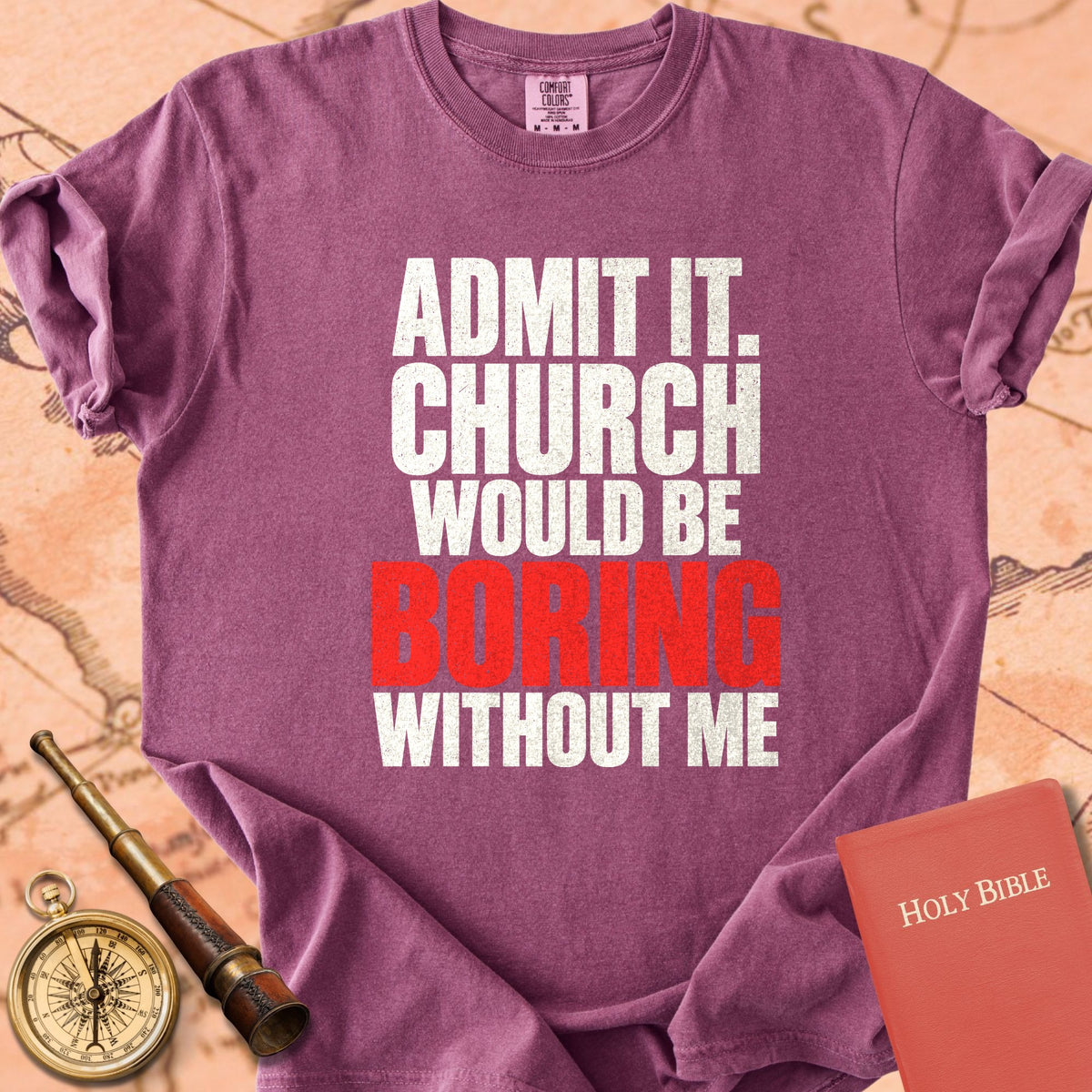 Admit It, Church Would Be Boring Without Me Premium T-shirt