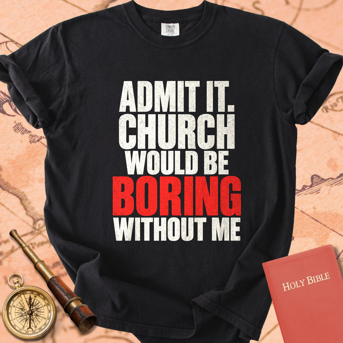 Admit It, Church Would Be Boring Without Me Premium T-shirt